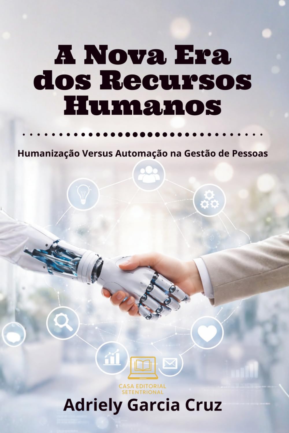 A Nova Era dos Recursos Humanos: Humanização Versus Automação na Gestão de Pessoas