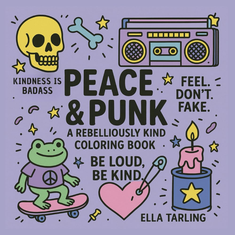 Peace & Punk – A Rebelliously Kind Coloring Book for Teens & Adults: 40 Bold & Easy Designs with Affirmations That Rock