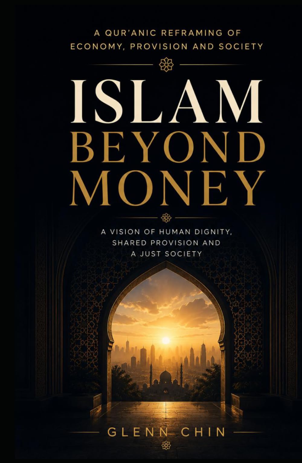 ISLAM BEYOND MONEY: A Qur'anic Reframing of Economy, Provision and Society