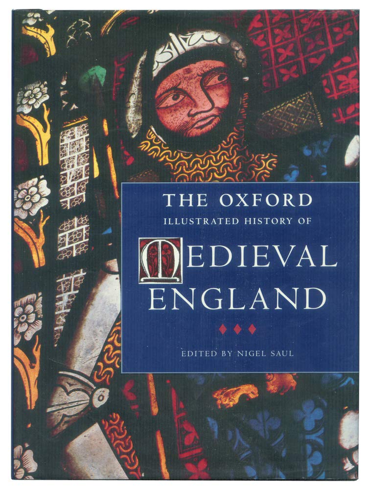 The Oxford Illustrated History of Medieval England (Oxford Illustrated Histories)