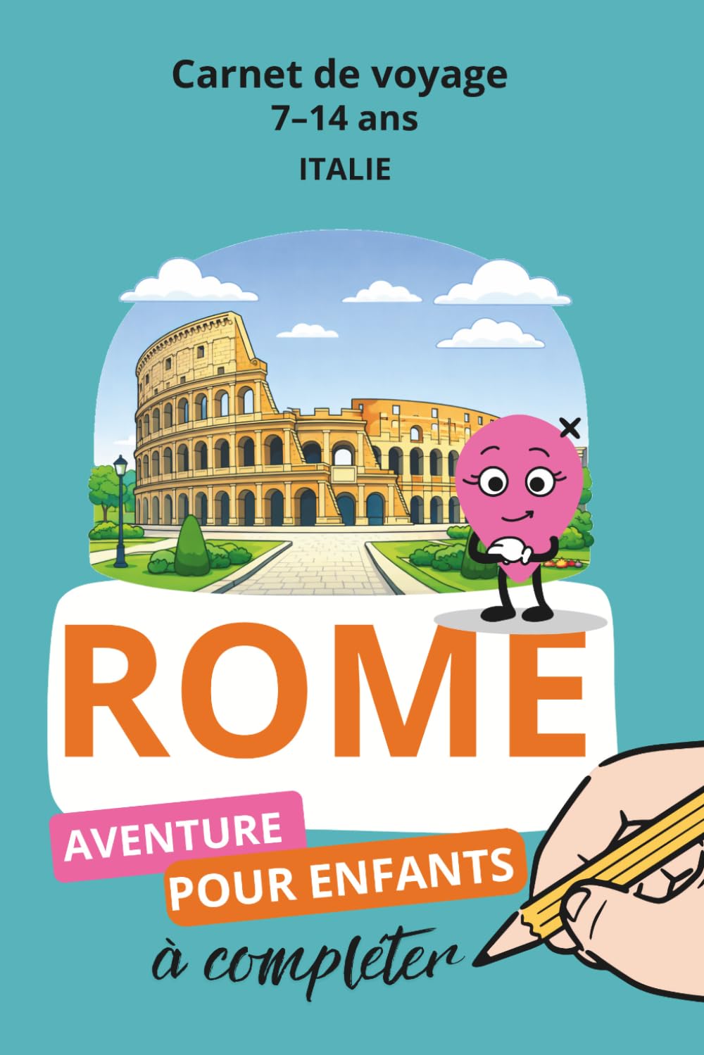 Rome, Carnet de voyage 7-14 ans: Aventure pour enfant à compléter
