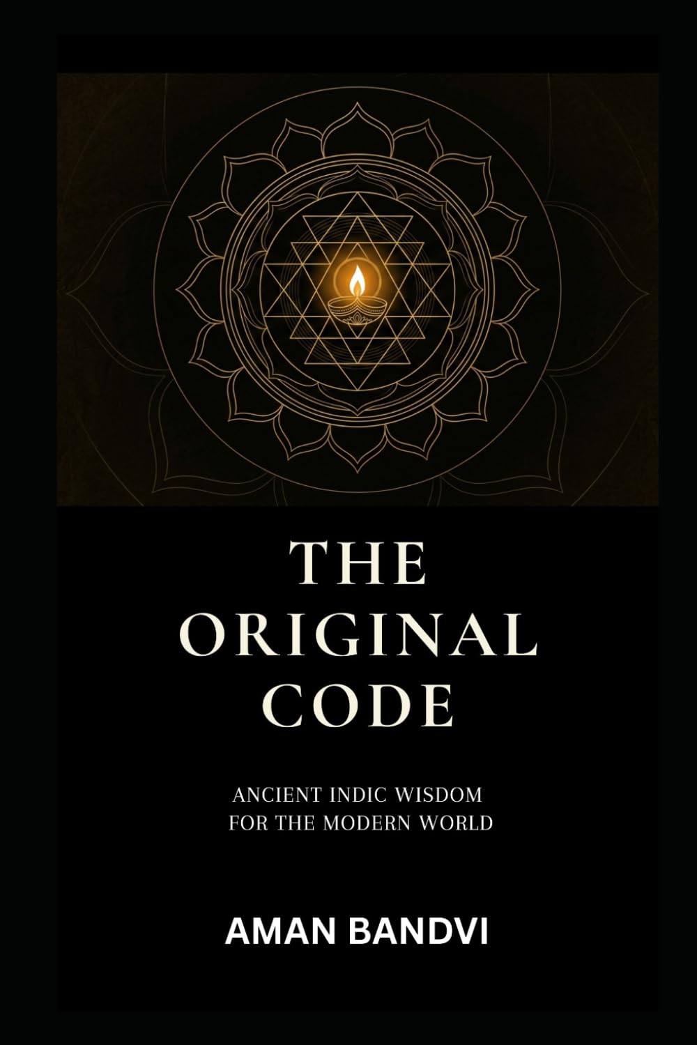 The Original Code: Ancient Indic Wisdom for the Modern World