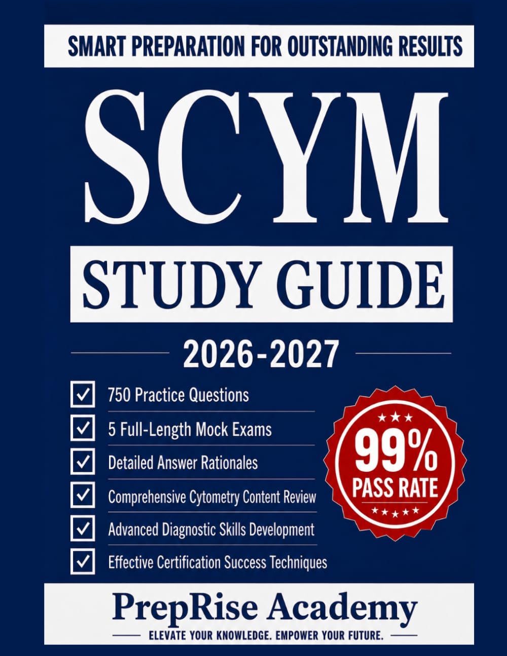 SCYM (ASCP) STUDY GUIDE: Specialist in Cytometry Exam Prep with 750 Practice Questions, 5 Full Length Simulations, Detailed Answer Explanations, ... Resources and Proven Certification Strategies