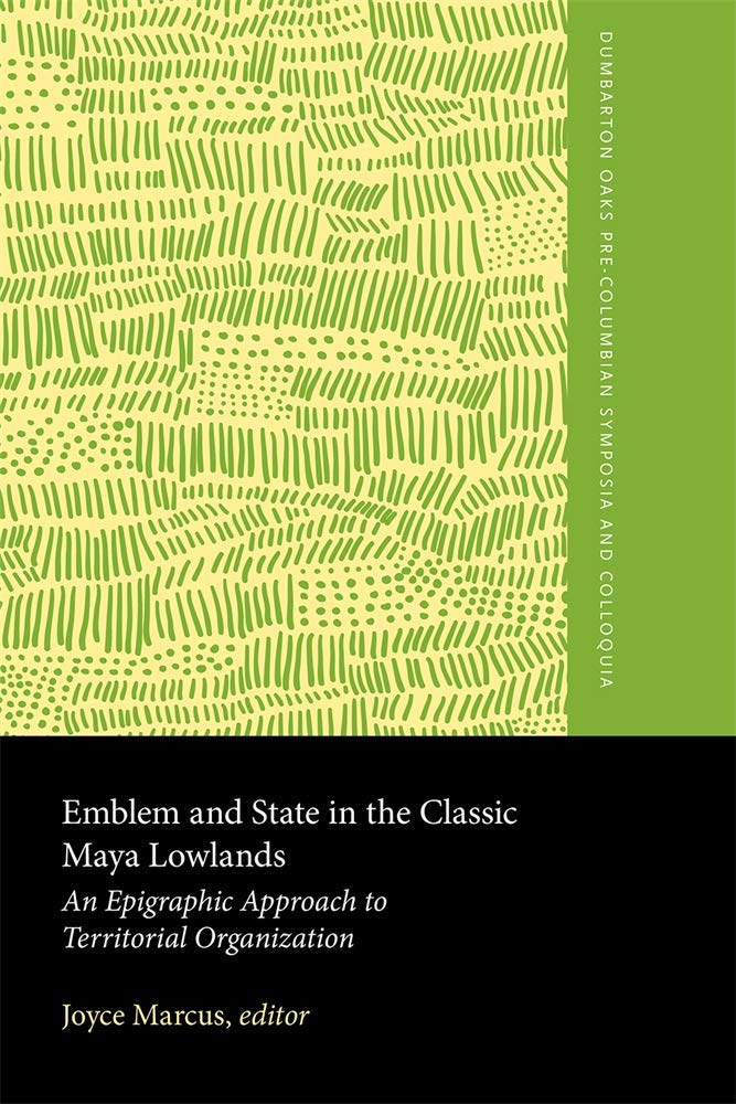 Buy Emblem and State in the Classic Maya Lowlands: An Epigraphic Approach to Territorial Organization (Dumbarton Oaks Pre-columbian Symposia and Colloquia) — BookShops.in