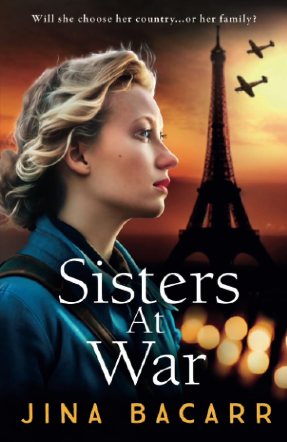 Sisters at War: The utterly heartbreaking World War 2 historical novel by Jina Bacarr (The Wartime Paris Sisters, 1)