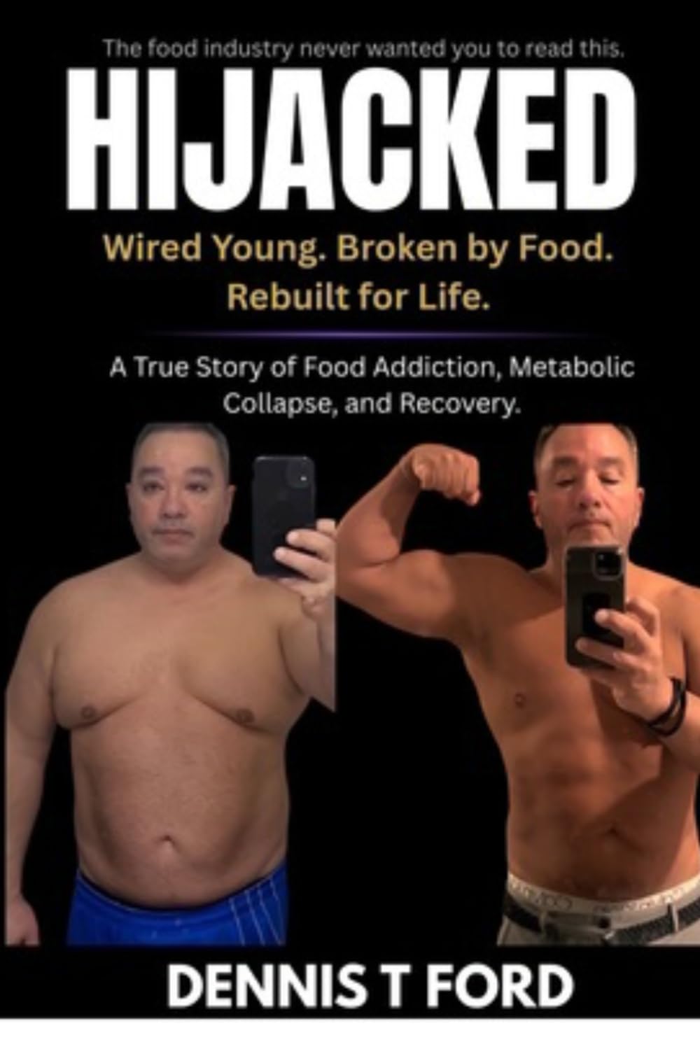 Hijacked: Wired Young. Broken by Food. Rebuilt for Life.