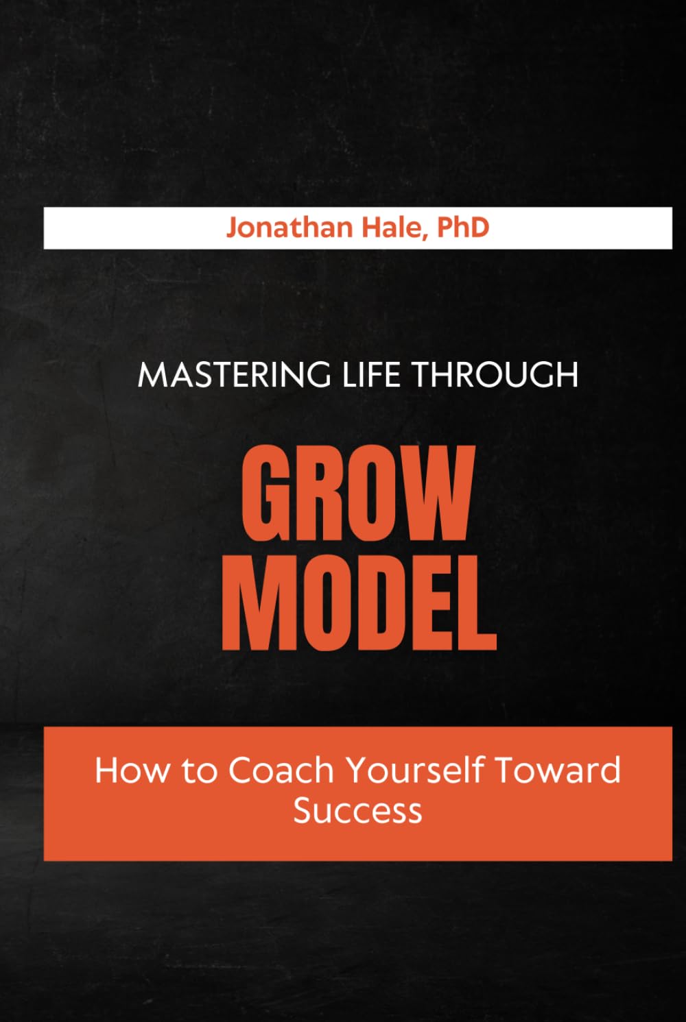 Mastering Life Through the GROW Model: How to Coach Yourself Toward Success