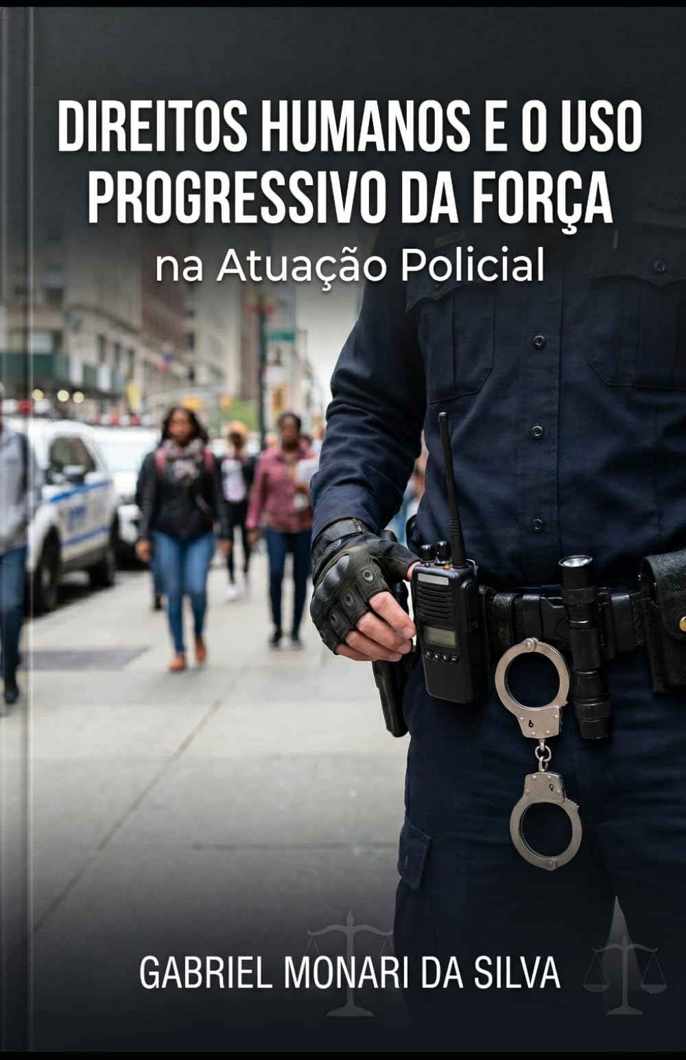 Direitos Humanos e o Uso Progressivo da Força na Atuação Policial