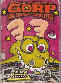 Hardcover Space Monster Gorp and the Runaway Computer Book