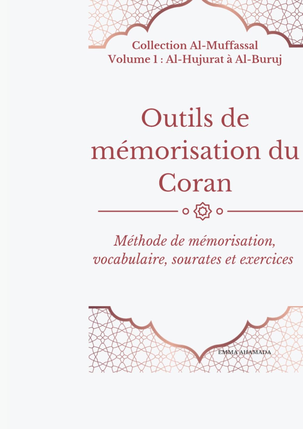 Outils de mémorisation du Coran: Méthode de mémorisation, vocabulaires, sourates et exercices. (Collection Al-Mufassal)