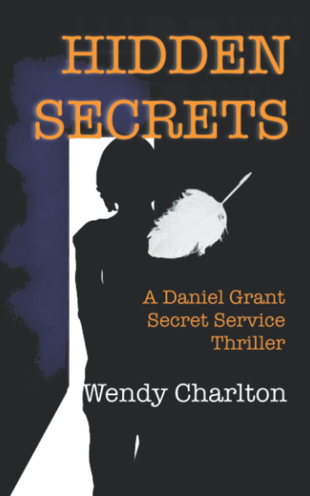 Hidden Secrets: A Daniel Grant Secret Service Thriller