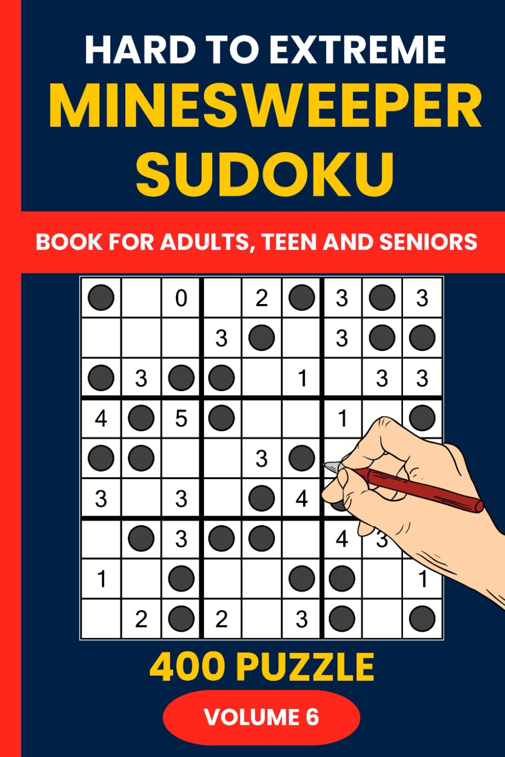 Minesweeper Sudoku Puzzle Book Vol. 6 : 400 Hard to Extreme Sudoku Mine Puzzles for Expert Solvers: The Ultimate Challenge – Push Your Logic Skills to the Limit with Advanced Minesweeper Sudoku
