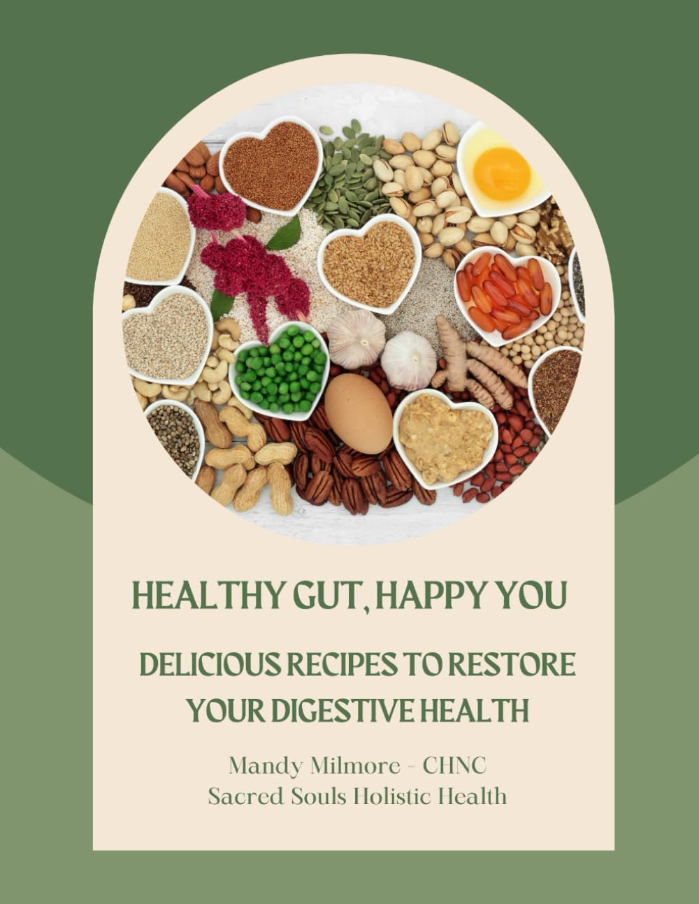 Healthy Gut, Happy You: Delicious Recipes to Restore your Digestive Health