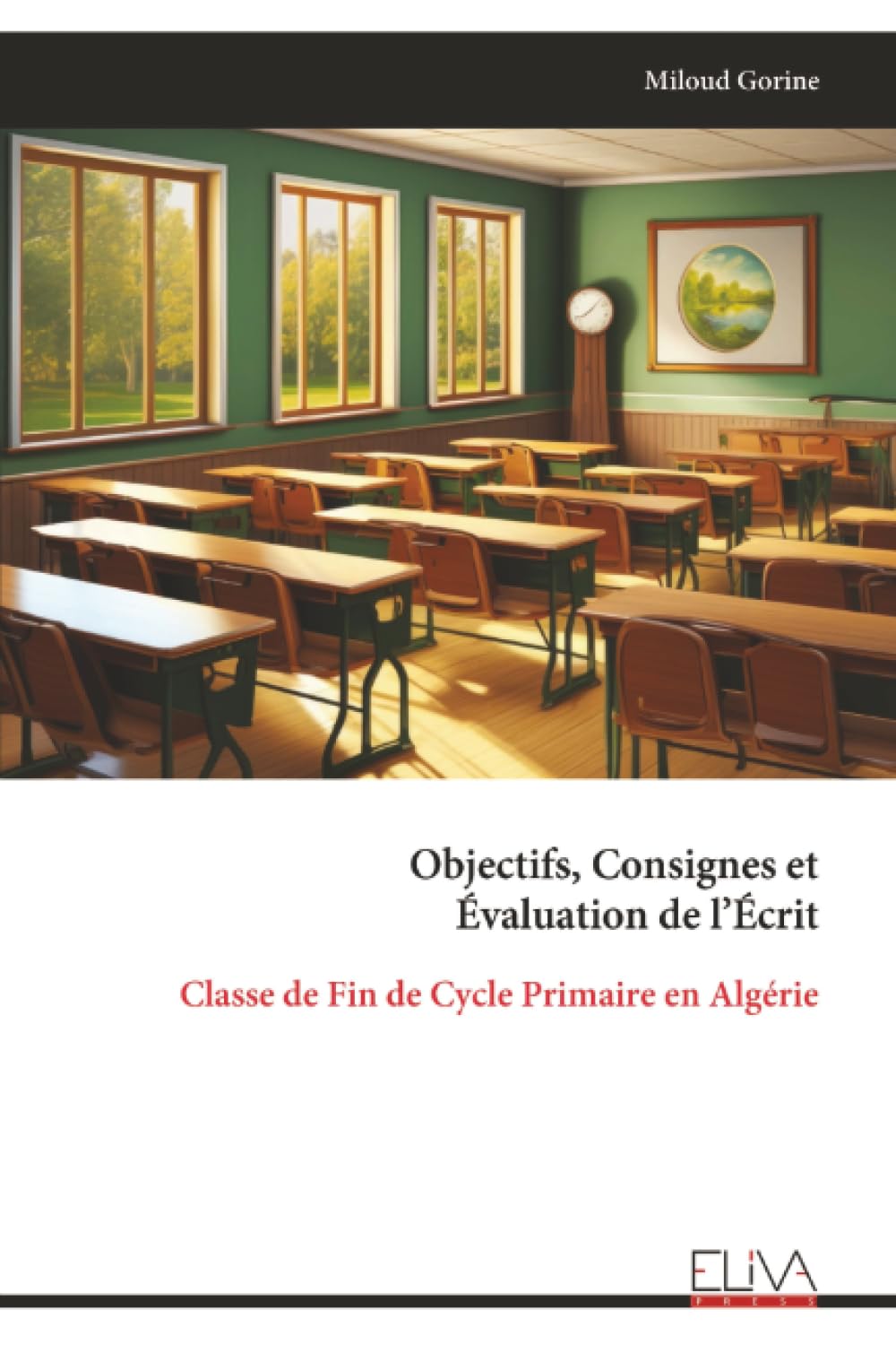 Objectifs, Consignes et Évaluation de l’Écrit: Classe de Fin de Cycle Primaire en Algérie