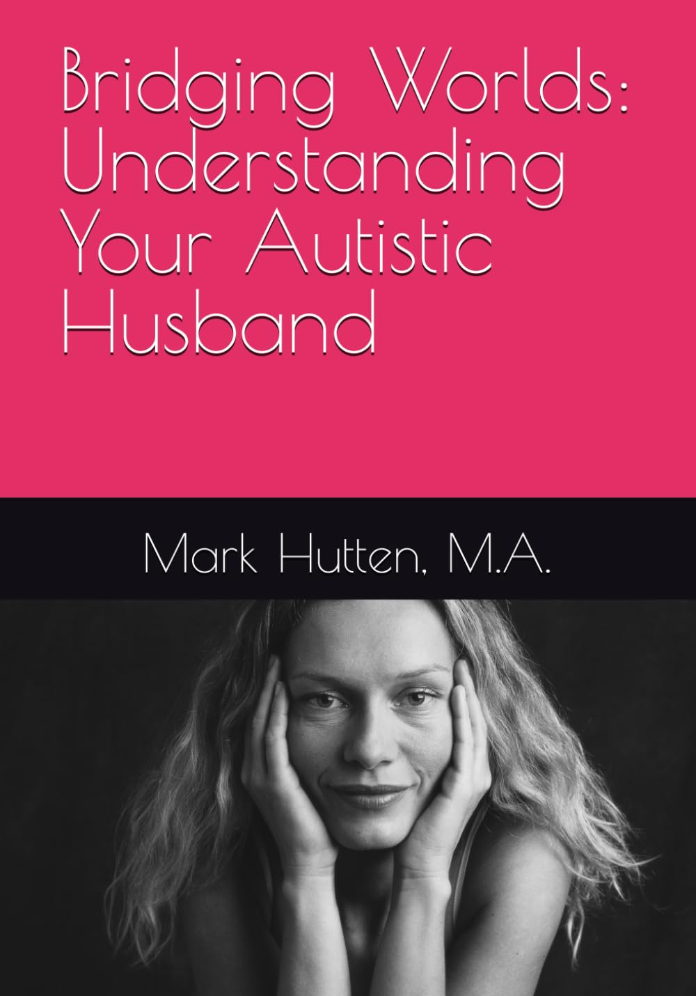 Bridging Worlds: Understanding Your Autistic Husband