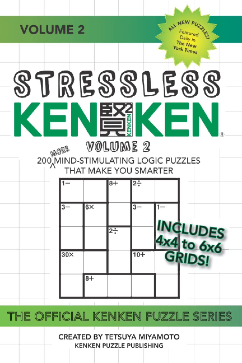 Stressless KenKen, Volume 2: 200 More Mind-Stimulating Logic Puzzles That Make You Smarter