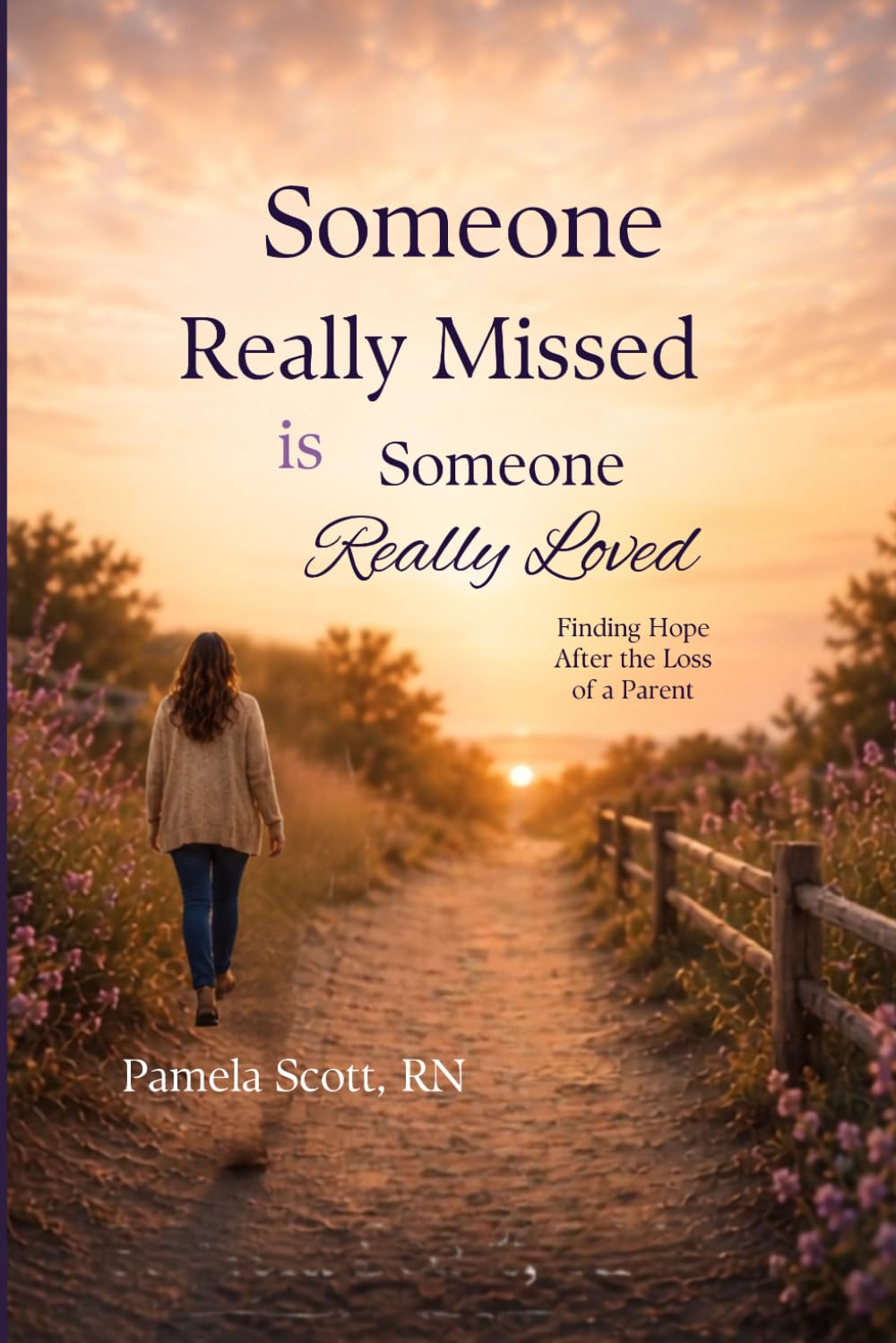 Someone Really Missed is someone Really Loved: Finding Hope After the Loss of a Parent