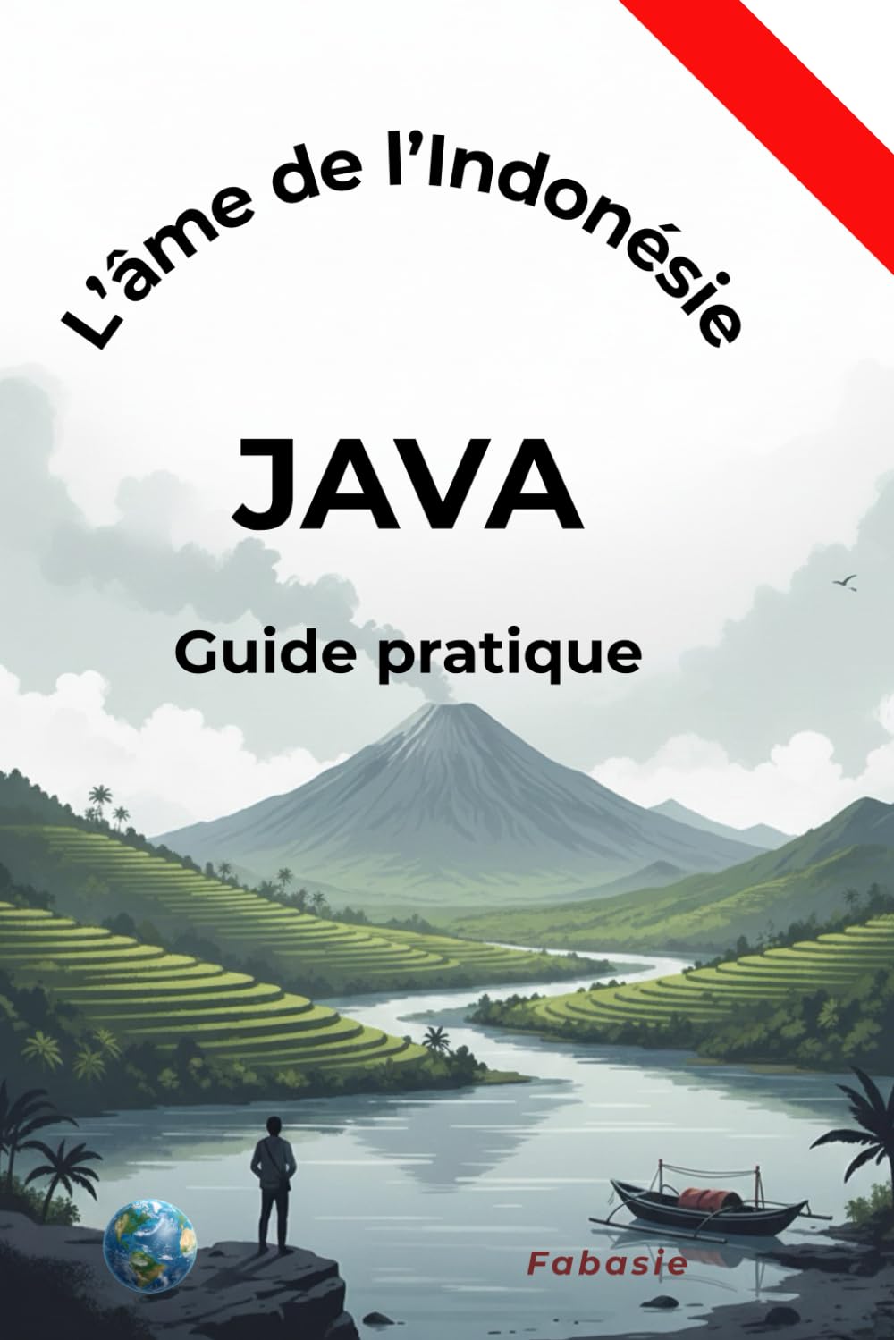 Guide pratique JAVA: L'âme de l'Indonésie