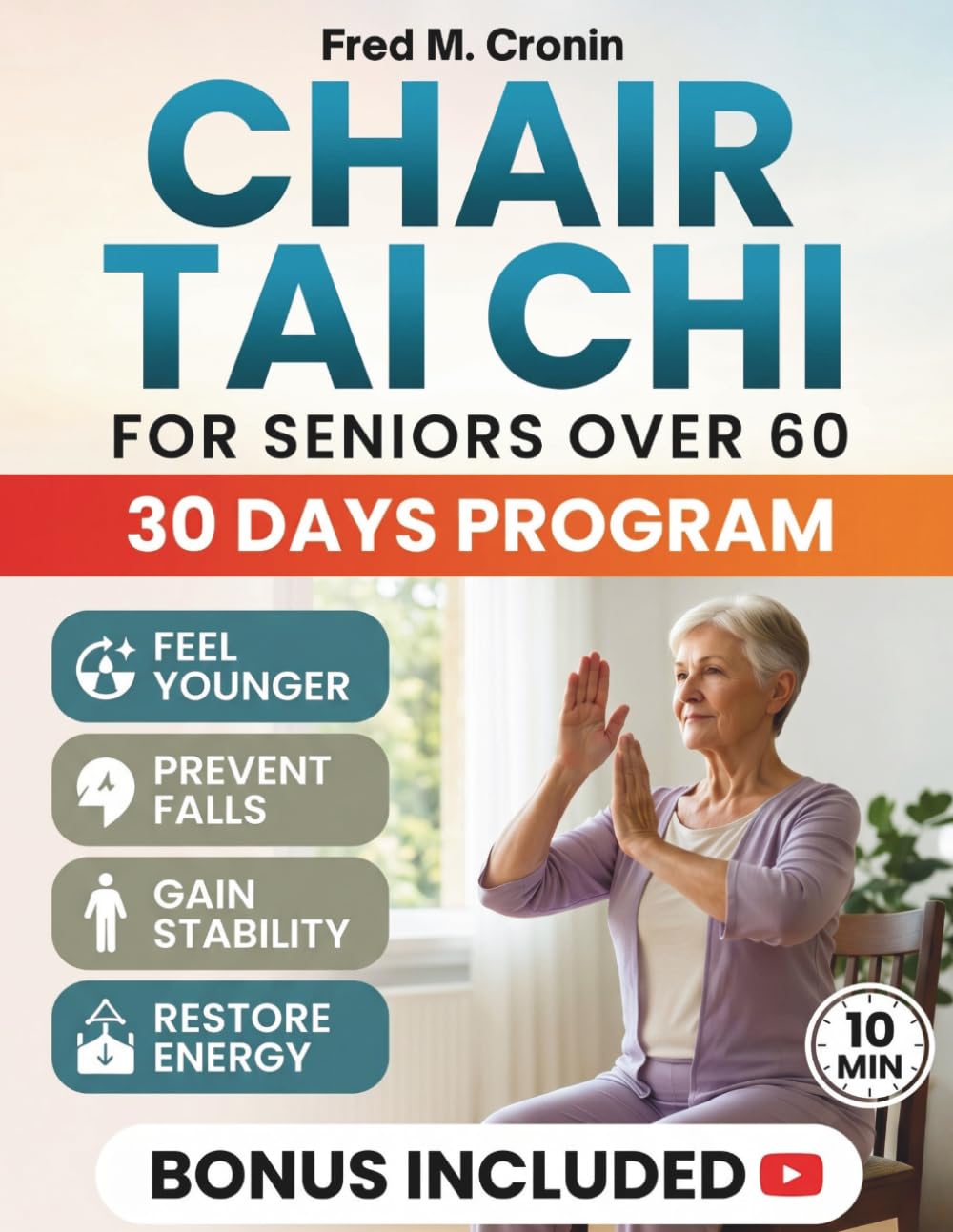 CHAIR TAI CHI FOR SENIORS OVER 60: Safe Seated Routines to Boost Balance, Ease Stiffness, and Restore Daily Energy in Just 10 Minute a Day