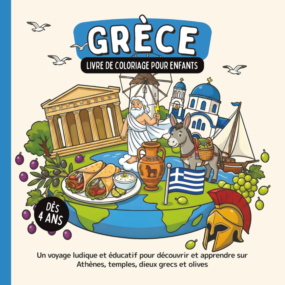 Grèce – Livre de coloriage pour enfants dès 4 ans: Un voyage ludique et éducatif pour découvrir et apprendre sur Athènes, temples, dieux grecs et olives (Les Pays du Monde à Colorier)