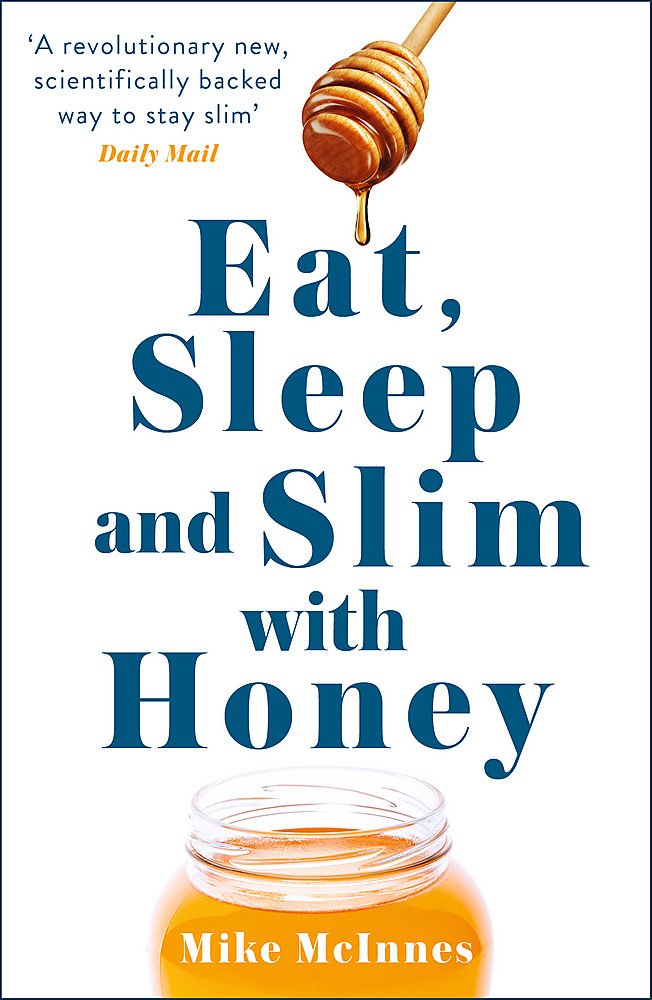 Eat, Sleep And Slim With Honey: The new scientific breakthrough