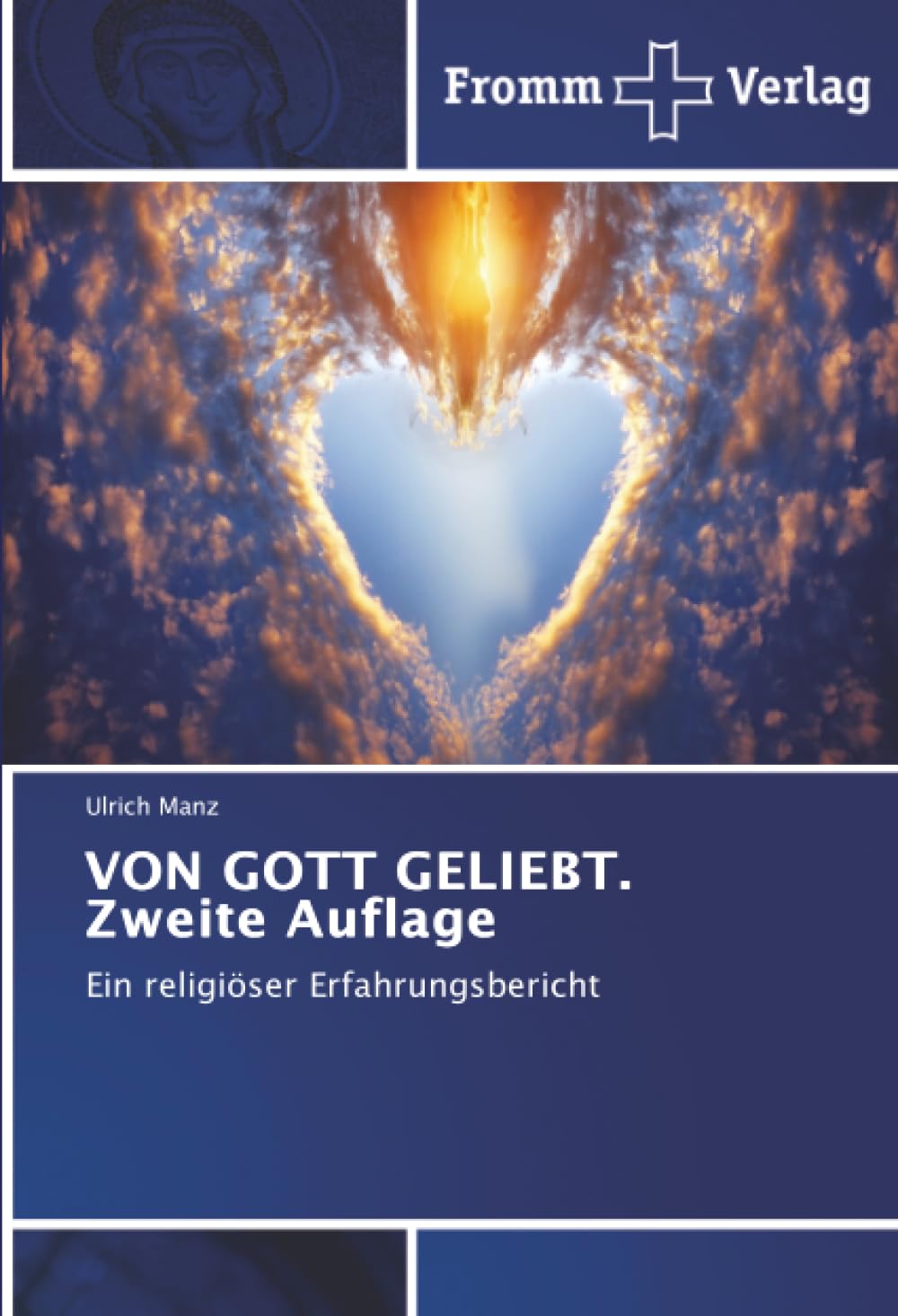 VON GOTT GELIEBT. Zweite Auflage: Ein religiöser Erfahrungsbericht