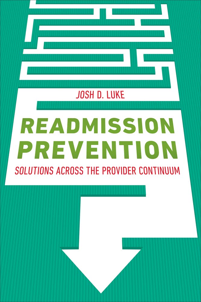 Readmission Prevention: Solutions Across the Provider Continuum (ACHE Management)