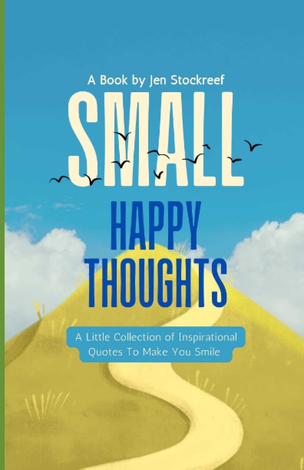 Small Happy Thoughts: A Little Collection of Inspirational Quotes to Make You Smile