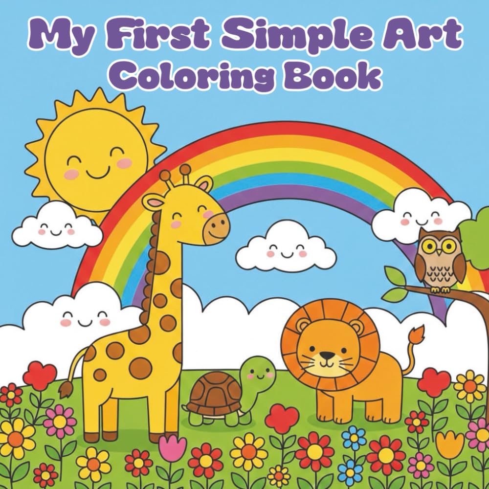 My First Simple Art Coloring Book: Easy and Fun Drawing & Coloring Pages for Kids Ages 3–12