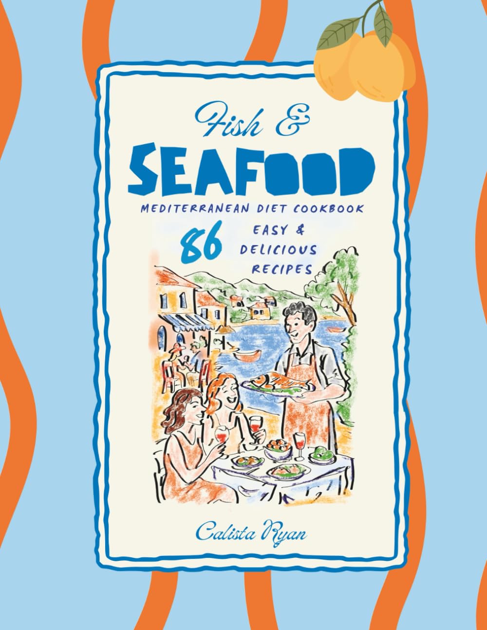 Fish and Seafood: Mediterranean Diet Cookbook, 86 Easy and Delicious Recipes
