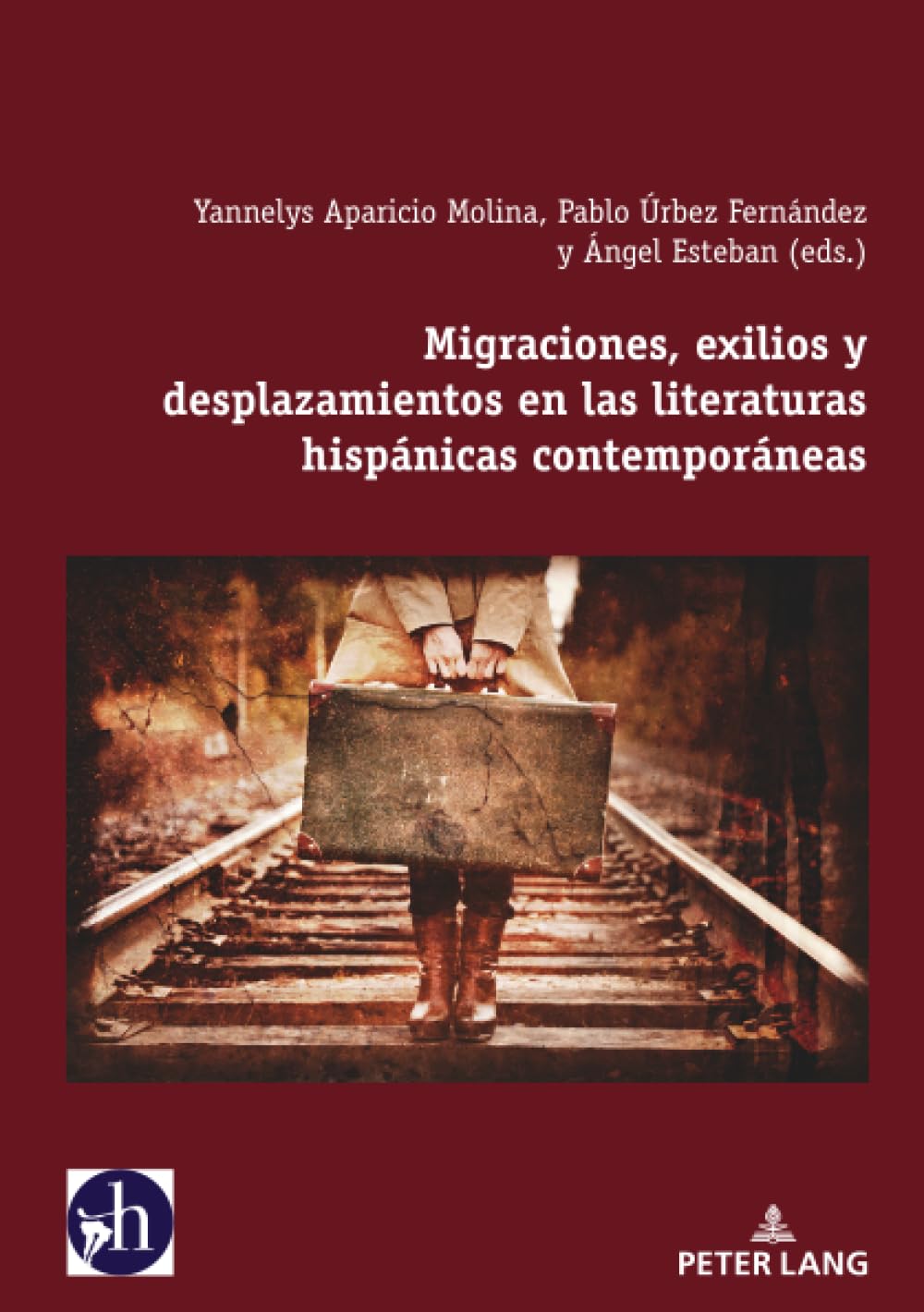 Migraciones, exilios y desplazamientos en las literaturas hispánicas contemporáneas: 12 (Hybris: Literatura Y Cultura Latinoamericanas)