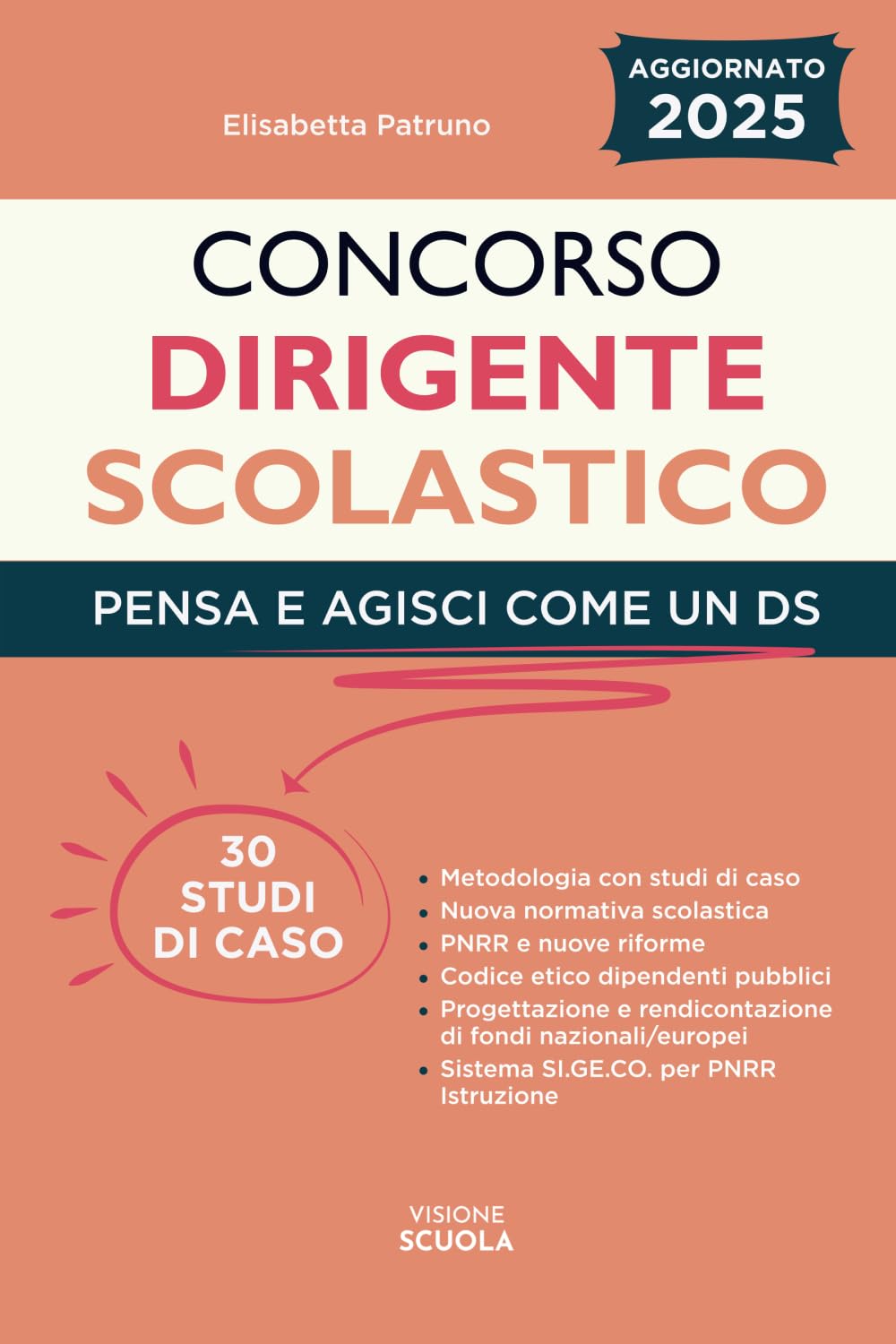 Concorso Dirigente Scolastico: Pensa e agisci come un DS per superare brillantemente la prova. Studi di casi pratici, PNRR e Nuovo Codice degli Appalti