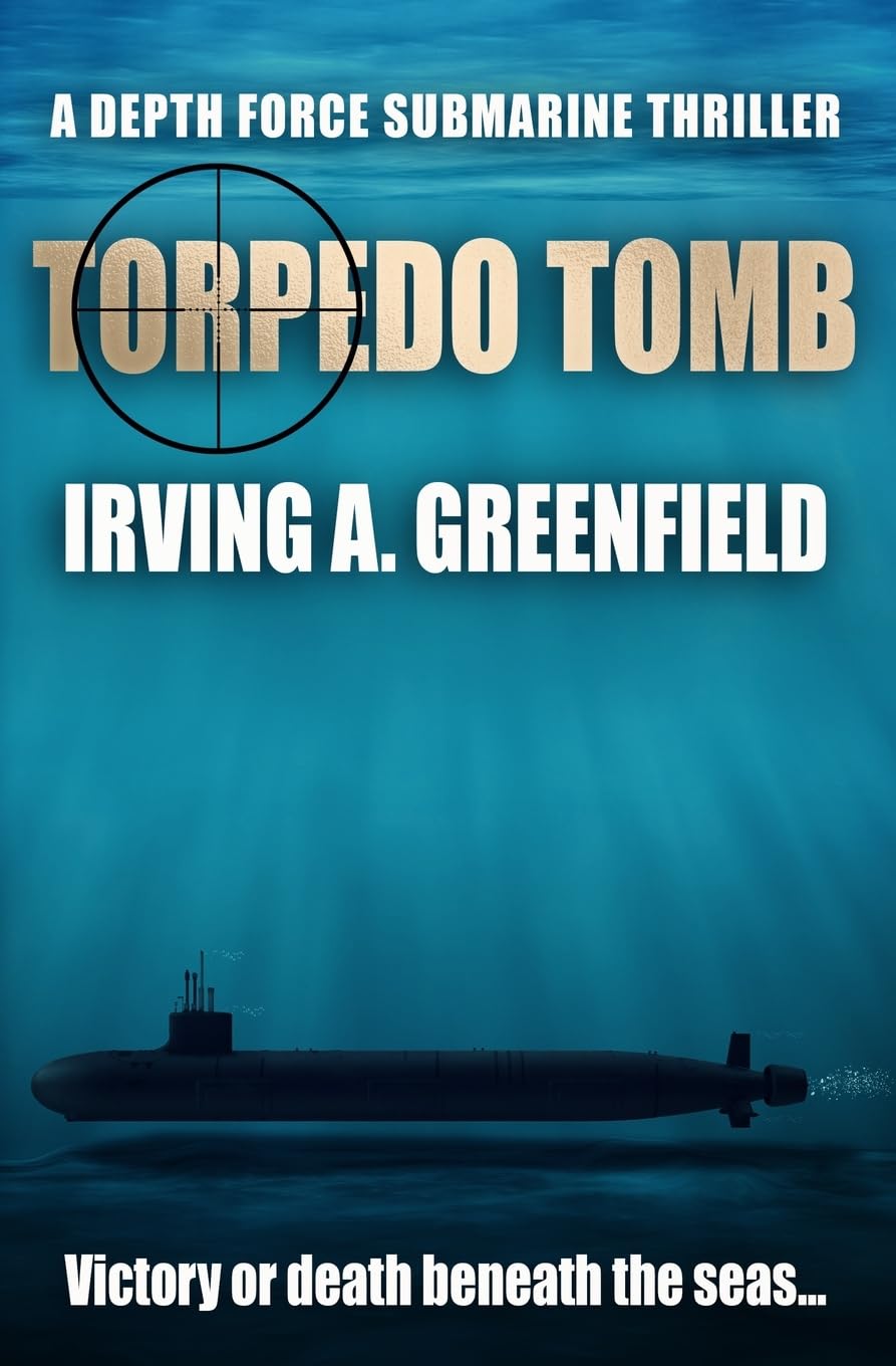 Torpedo Tomb: Victory or death beneath the seas...: 5 (Depth Force Submarine Thrillers)