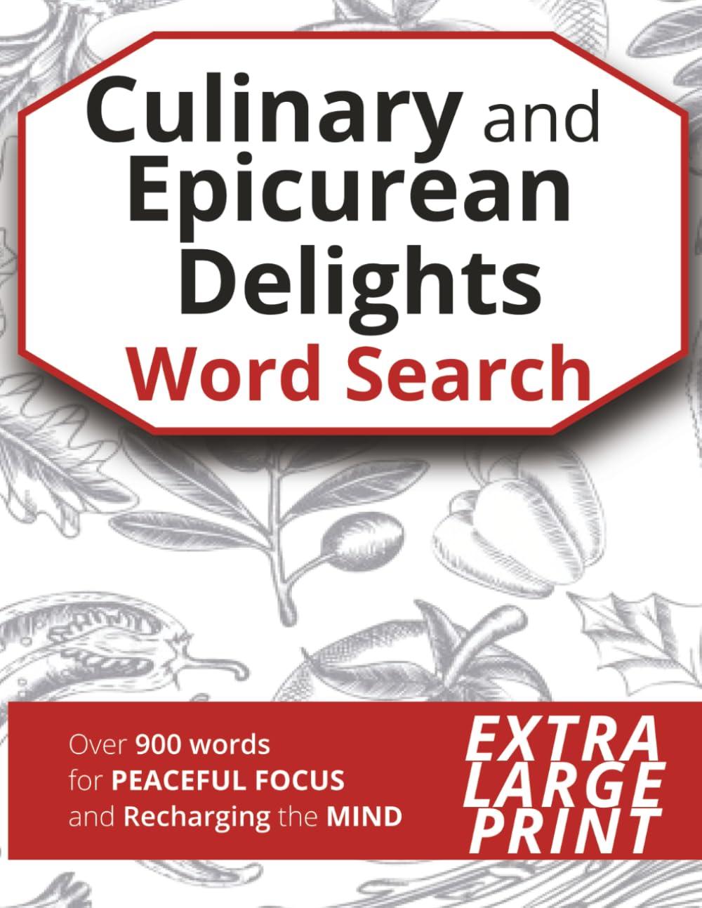 Culinary and Epicurean Delights Word Search: Extra Large Print Word Find Puzzle Book Inspired by Refined Culinary Tastes, Indulgence, and Food Culture (Word Search Puzzle Books)
