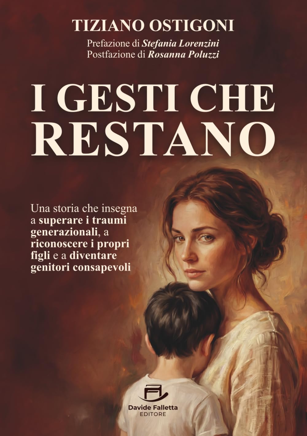 I Gesti che Restano: Una storia che insegna a Superare i Traumi Generazionali, a Riconoscere i Propri Figli e a Diventare Genitori Consapevoli