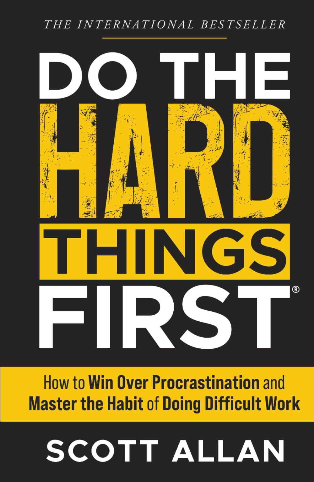 Do the Hard Things First: How to Win Over Procrastination and Master the Habit of Doing Difficult Work (Do the Hard Things First Series)