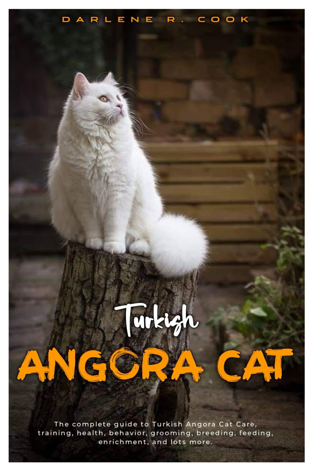 TURKISH ANGORA CAT: The complete guide to Turkish Angora Cat care, training, health, behavior, grooming, breeding, feeding, enrichment, and lots more.