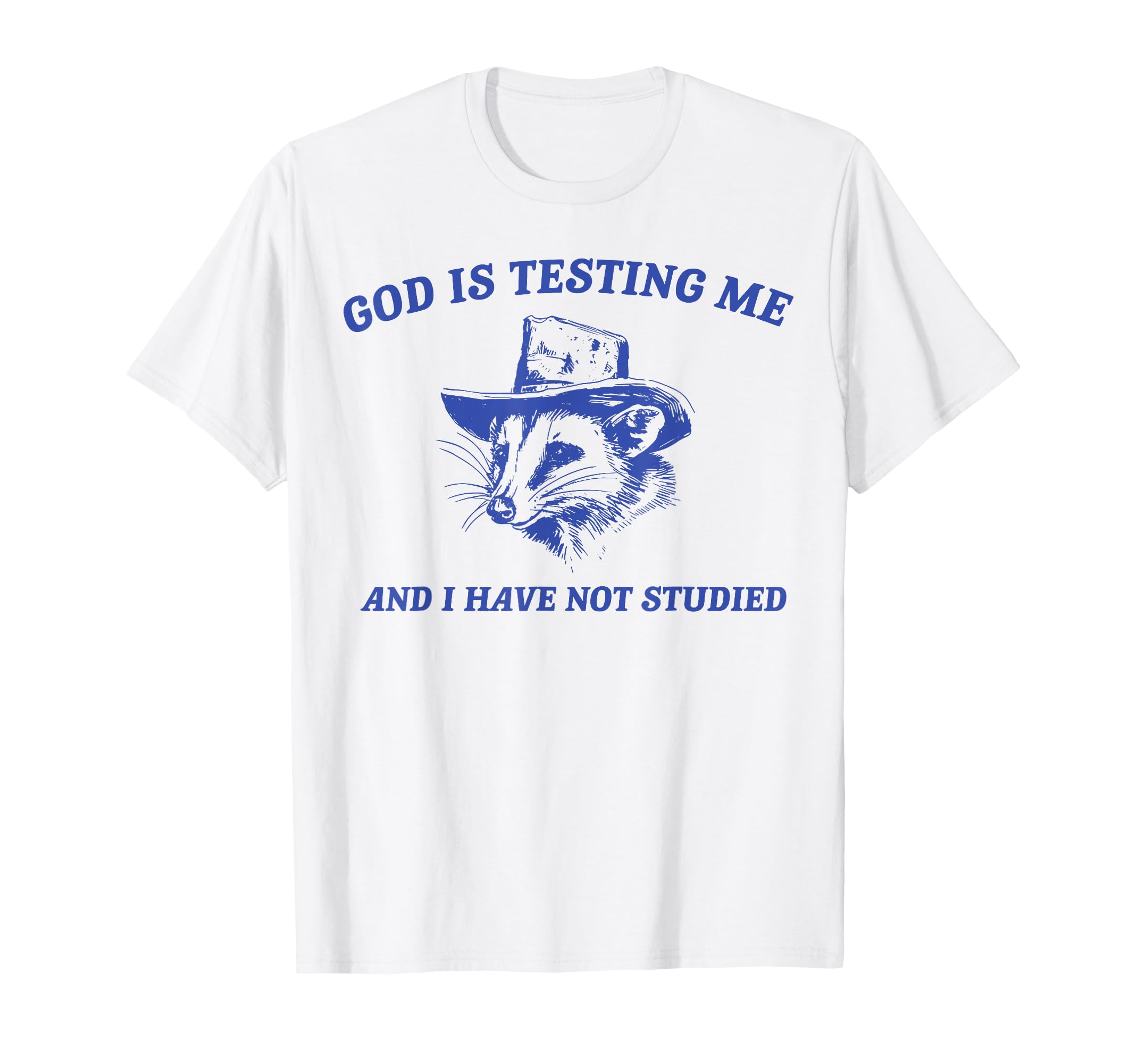 God Is Testing Me And I Have Not Studied Funny Possum T-Shirt