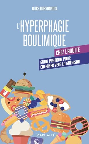 L'hyperphagie boulimique chez l'adulte: Guide pratique pour cheminer vers la guérison