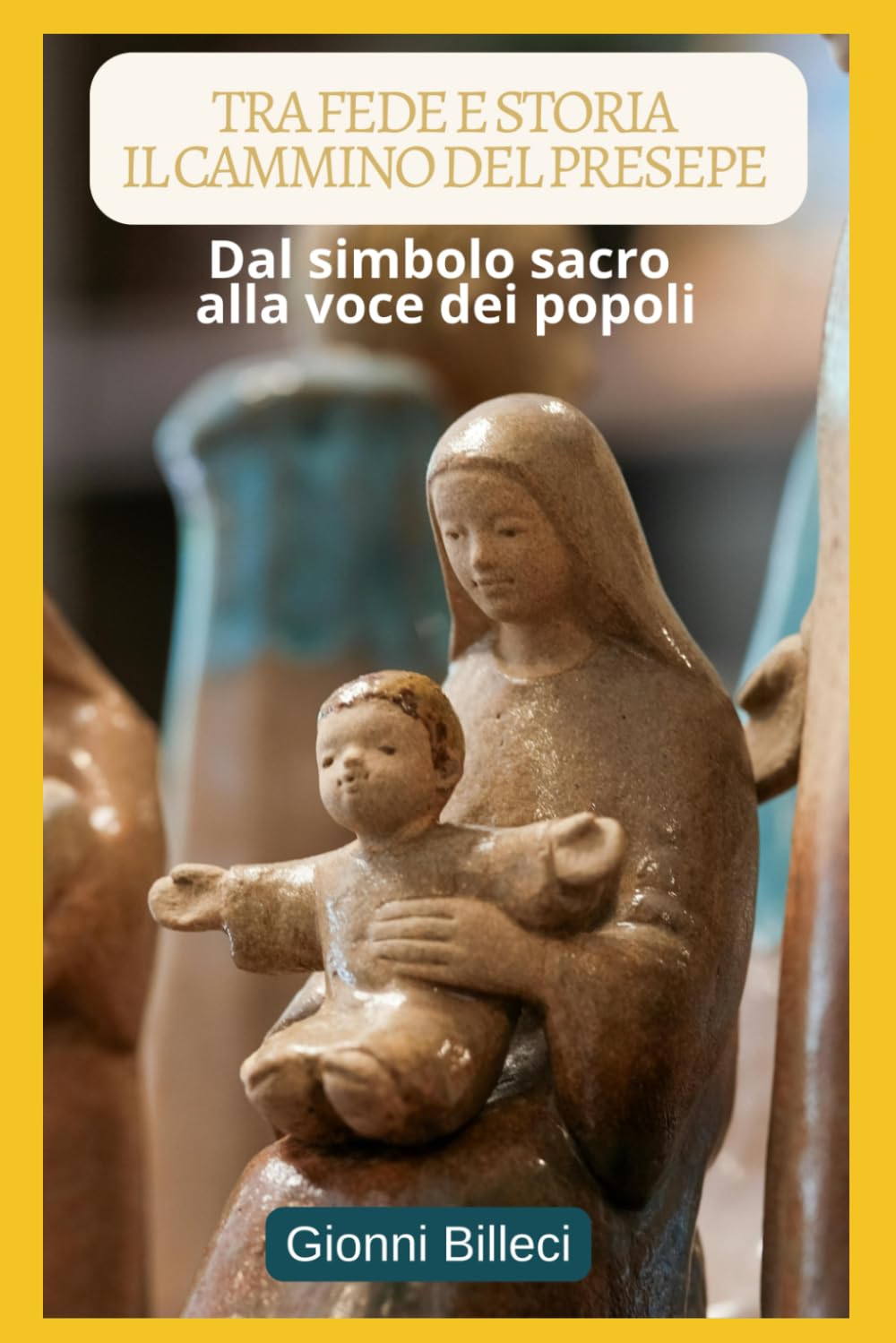 Tra fede e storia :il cammino del Presepio: Dal simbolo sacro alla voce dei popoli