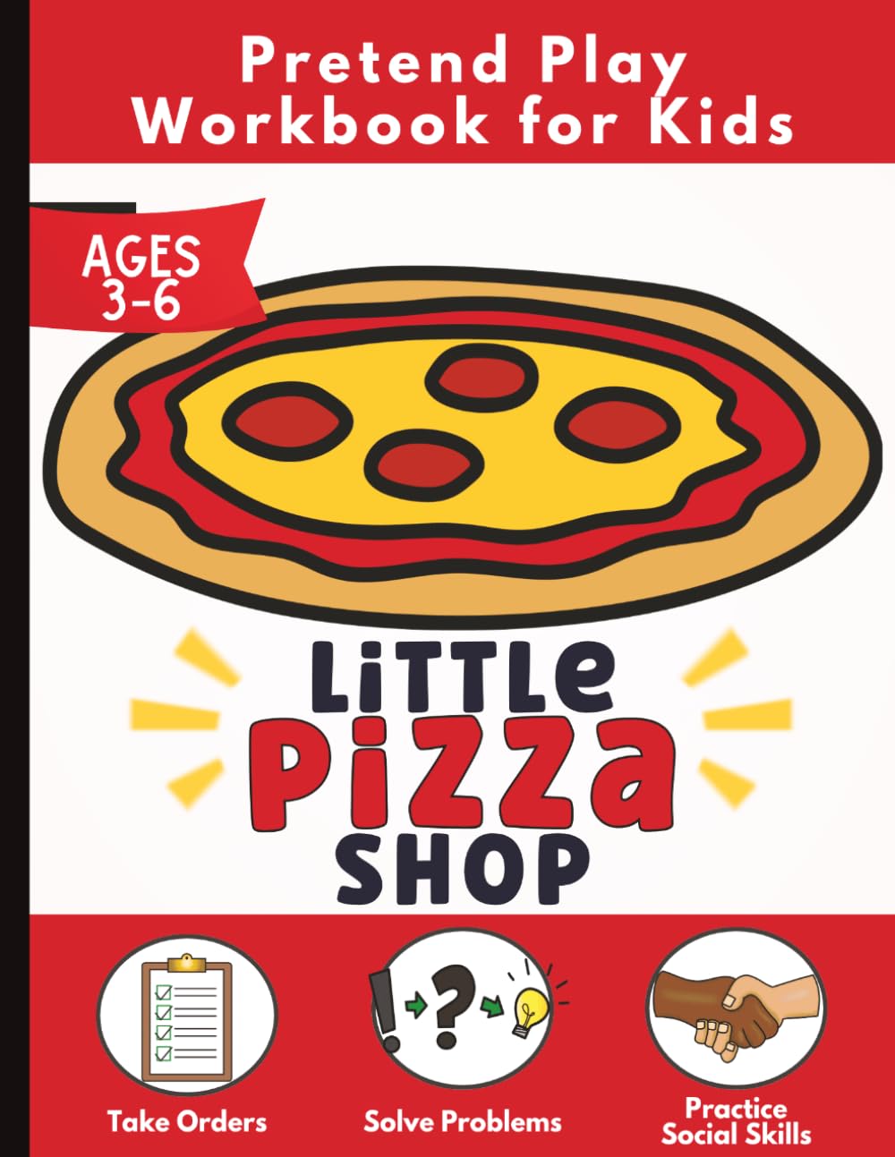 Little Pizza Shop: Pizza Shop Pretend Play Workbook for Kids Ages 3–6: Pizzeria Dramatic Play, Take Orders, Build Pizzas, and Learn Social Skills ... Scenarios | Imaginative Play for Preschool