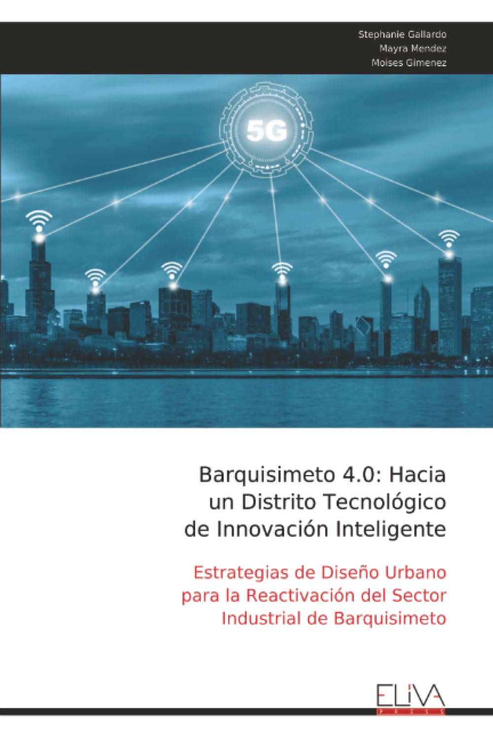Barquisimeto 4.0: Hacia un Distrito Tecnológico de Innovación Inteligente: Estrategias de Diseño Urbano para la Reactivación del Sector Industrial de Barquisimeto