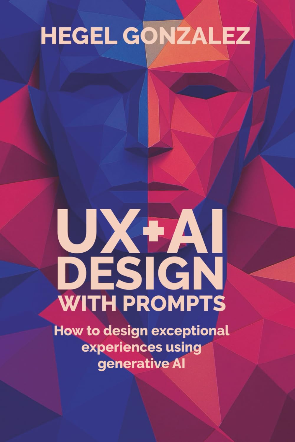 UX+AI DESIGN WITH PROMPTS: How to Create Exceptional Experiences with Generative AI