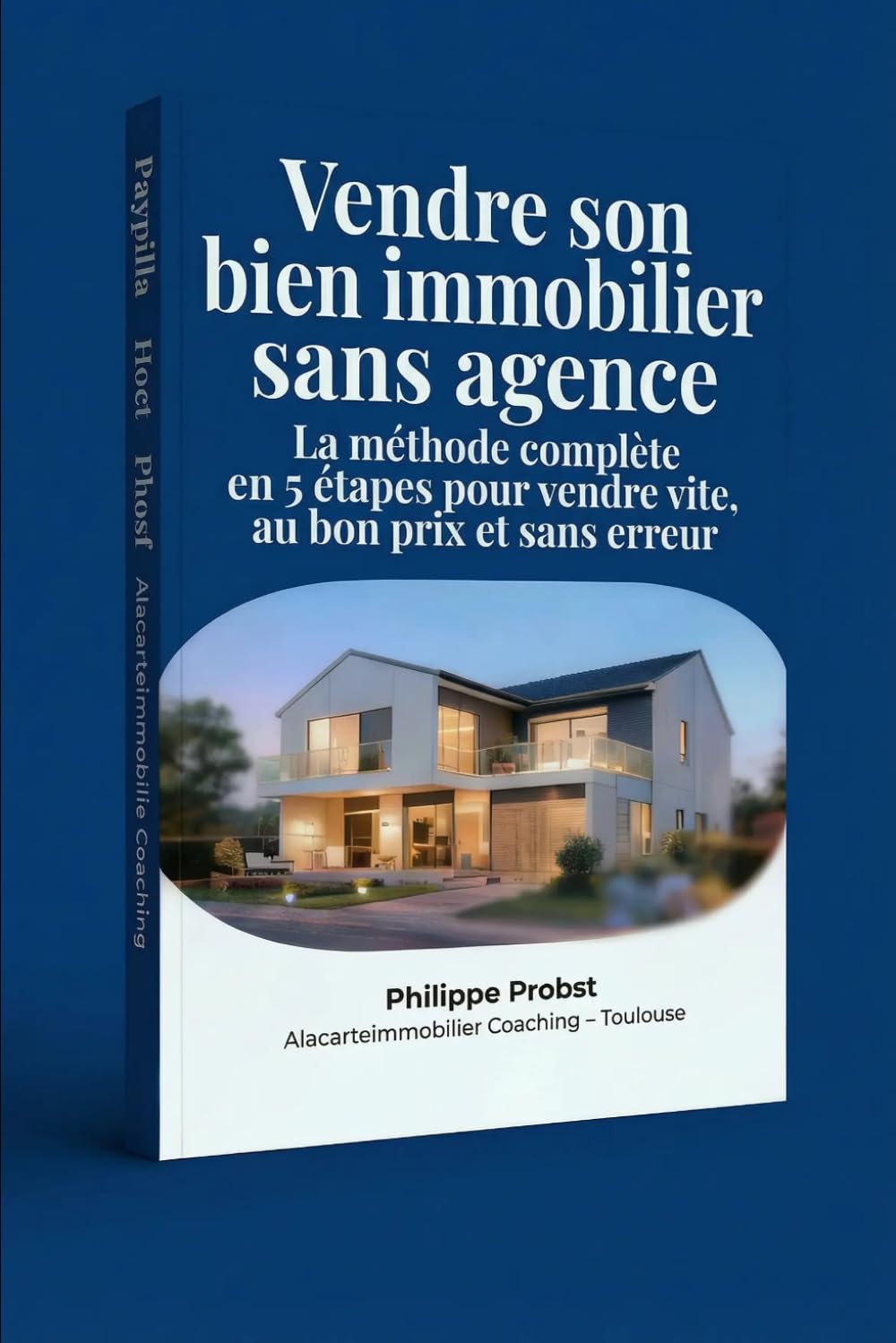 Vendre son bien immobilier sans agence-La méthode complète en 5 étapes pour vendre vite, au bon prix et sans erreur!