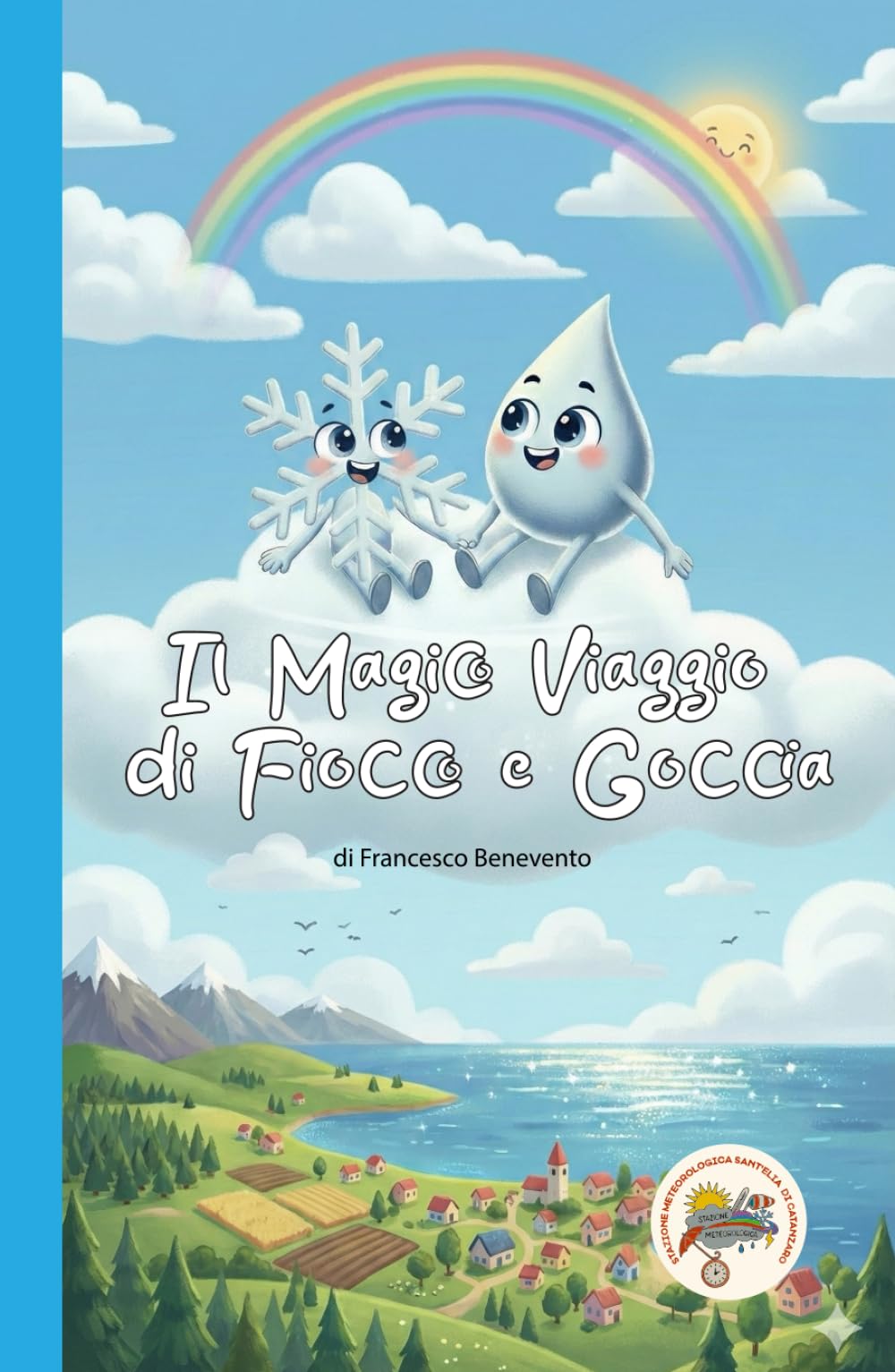 Il Magico Viaggio di Fiocco e Goccia: “Un’avventura tra nuvole, pioggia e magia per scoprire i segreti del cielo. Il viaggio emozionante di due ... scoperta del mondo e della meteorologia.”
