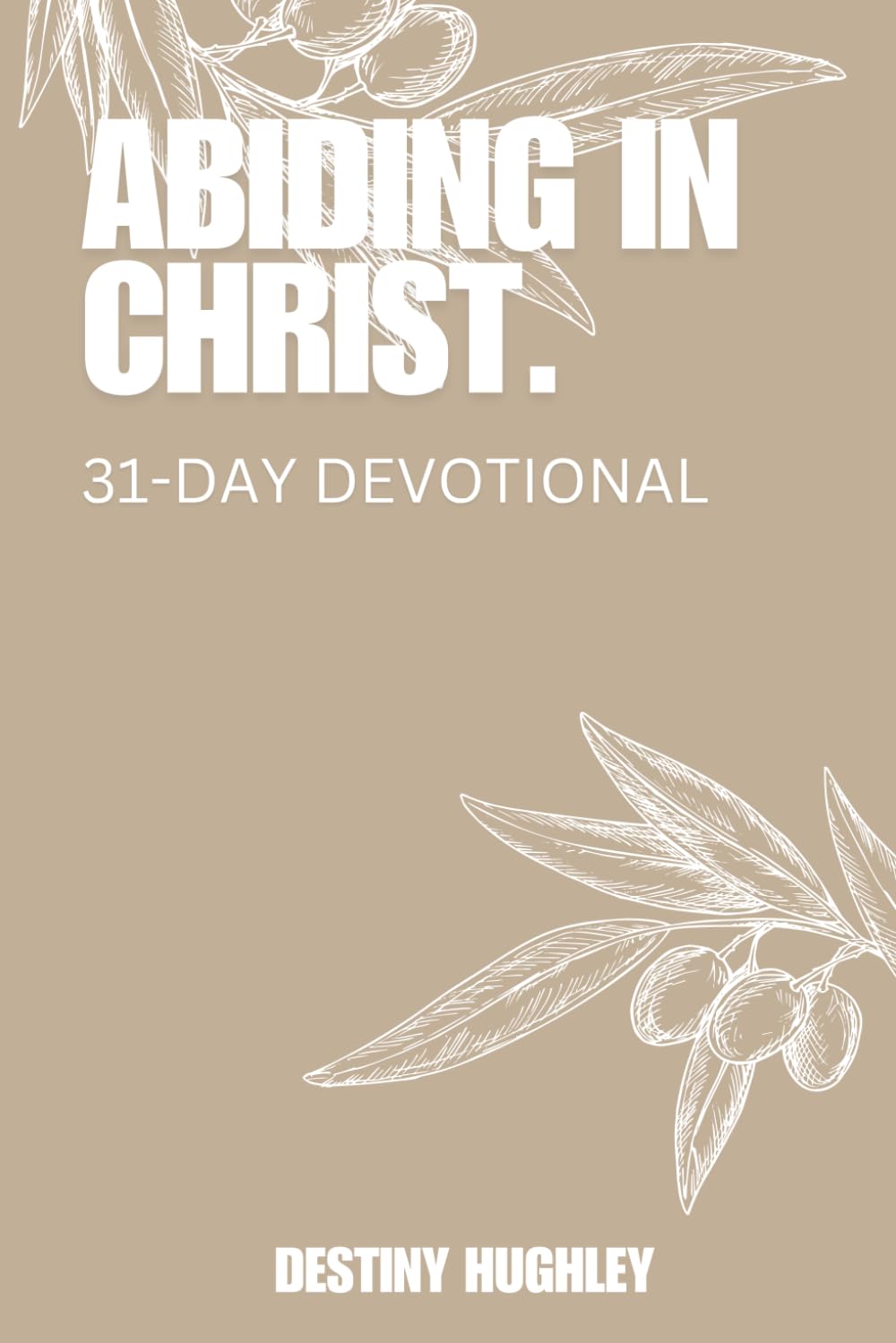Abiding In Christ: 31-Day Devotional