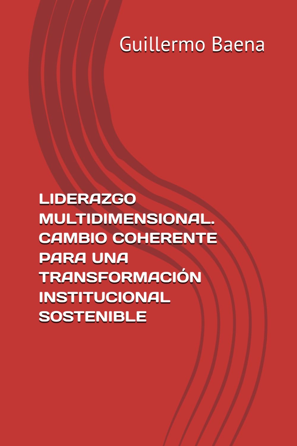 LIDERAZGO MULTIDIMENSIONAL. CAMBIO COHERENTE PARA UNA TRANSFORMACIÓN INSTITUCIONAL SOSTENIBLE