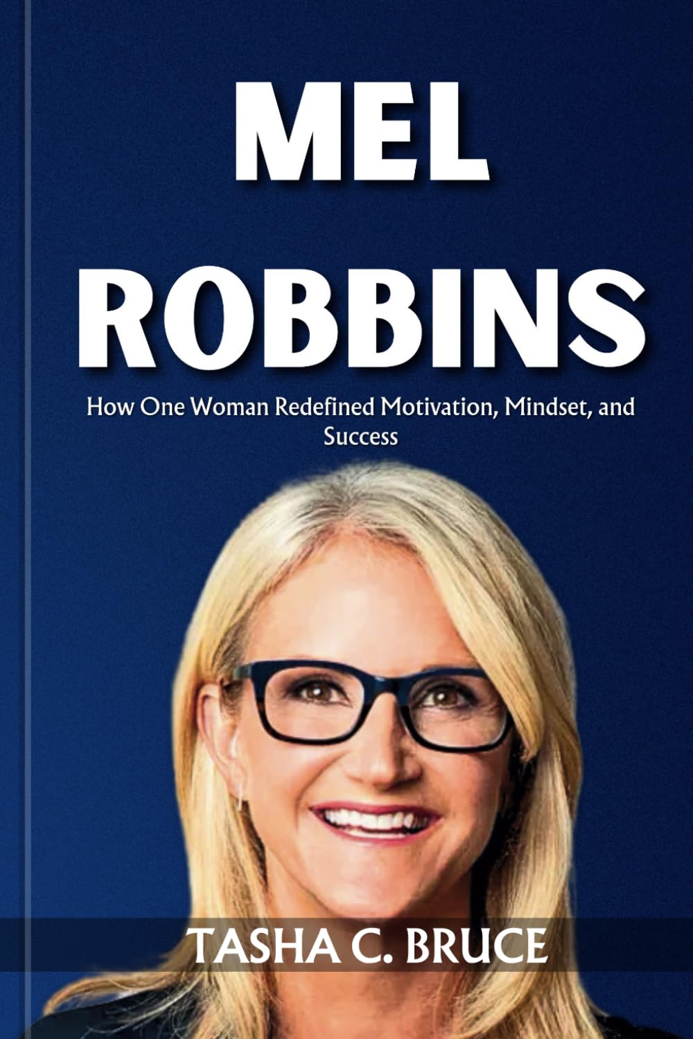 MEL ROBBINS BIOGRAPHY: The Birth Of The Let ‘Em Theory Book: How One Woman Redefined Motivation, Mindset, and Success