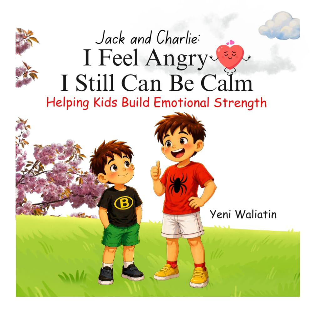 I Feel Angry I Still Can Be Calm: A Story About Big Feelings and Calm Choices for Kids