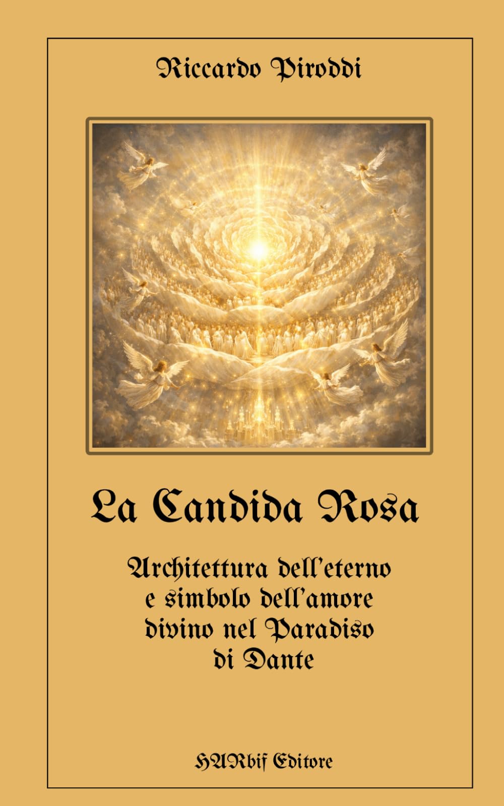 La Candida Rosa. Architettura dell’eterno e simbolo dell’amore divino nel Paradiso di Dante